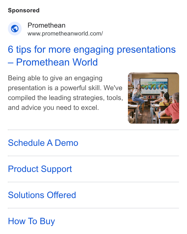 Promethean ad on Google Ads: 6 tips for more engaging presentations Promethean World Being able to give an engaging presentation is a powerful skill. We've compiled the leading strategies, tools, and advice you need to excel. Schedule A Demo Product Support Solutions Offered How To Buy