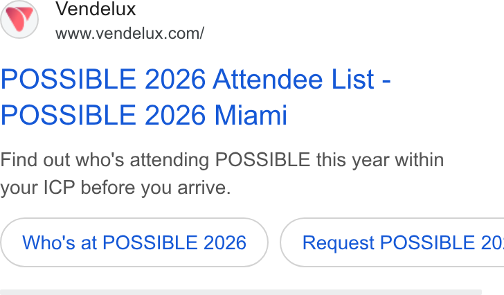Vendelux ad on Google Ads: POSSIBLE 2026 Attendee List - POSSIBLE 2026 Miami Find out who's attending POSSIBLE this year within your ICP before you arrive. Who's at POSSIBLE 2026 } ( Request POSSIBLE 20