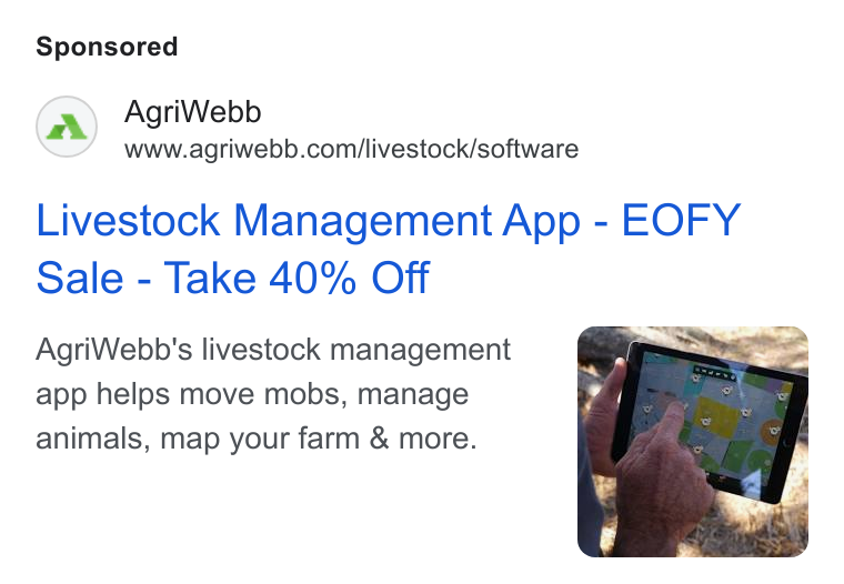 AgriWebb ad on Google Ads: Livestock Management App - EOFY Sale - Take 40% Off Agri Webb's livestock management app helps move mobs, manage animals, map your farm & more.