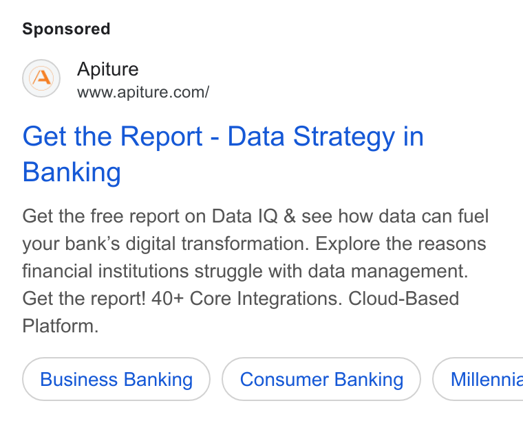 Apiture ad on Google Ads: Get the Report - Data Strategy in Banking Get the free report on Data IQ & see how data can fuel your bank’s digital transformation. Explore the reasons financial institutions struggle with data management. Get the report! 40+ Core Integrations. Cloud-Based Platform. Business Banking Consumer Banking ) ( Millenniz