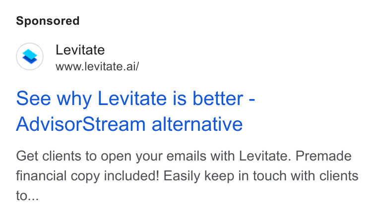 Levitate ad on Google Ads: Levitate www.levitate.ai/ See why Levitate is better - Advisor Stream alternative Get clients to open your emails with Levitate. Premade financial copy included! Easily keep in touch with clients to...