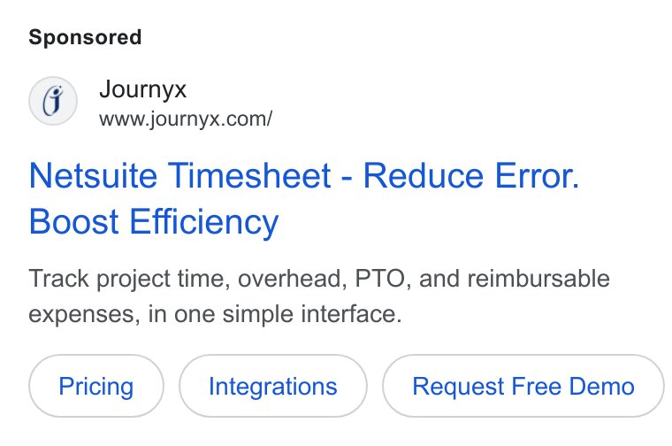 Journyx ad on Google Ads: Netsuite Timesheet - Reduce Error. Boost Efficiency Track project time, overhead, PTO, and reimbursable expenses, in one simple interface. Integrations Request Free Demo