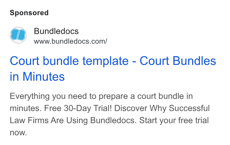 Bundledocs ad on Google Ads: Court bundle template - Court Bundles in Minutes Everything you need to prepare a court bundle in minutes. Free 30-Day Trial! Discover Why Successful Law Firms Are Using Bundledocs. Start your free trial now.