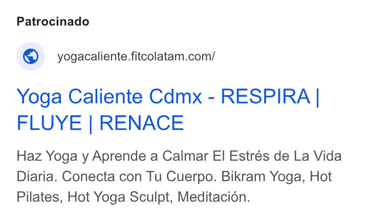 FITCO ad on Google Ads: Yoga Caliente Cdmx - RESPIRA | FLUYE | RENACE Haz Yoga y Aprende a Calmar El Estrés de La Vida Diaria. Conecta con Tu Cuerpo. Bikram Yoga, Hot Pilates, Hot Yoga Sculpt, Meditacidn.