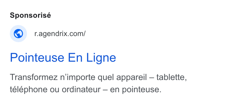 Agendrix ad on Google Ads: Pointeuse En Ligne Transformez n’importe quel appareil — tablette, telephone ou ordinateur — en pointeuse.