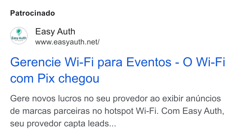 Easy Auth ad on Google Ads: Patrocinado Gerencie Wi-Fi para Eventos - O Wi-Fi com Pix chegou Gere novos lucros no seu provedor ao exibir anuncios de marcas parceiras no hotspot Wi-Fi. Com Easy Auth, seu provedor capta leads...