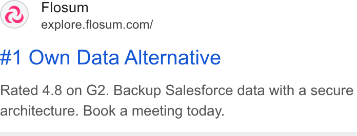 Flosum ad on Google Ads: #1 Own Data Alternative Rated 4.8 on G2. Backup Salesforce data with a secure architecture. Book a meeting today.