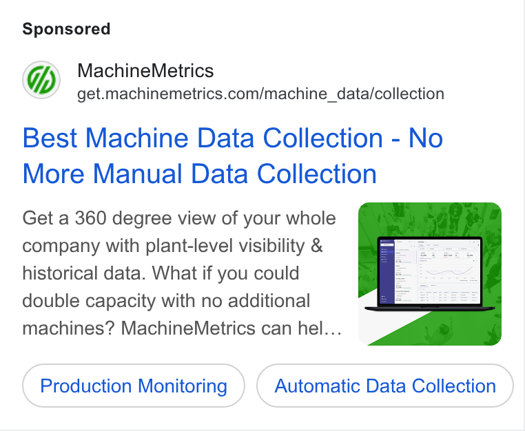 MachineMetrics ad on Google Ads: Best Machine Data Collection - No More Manual Data Collection Get a 360 degree view of your whole company with plant-level visibility & historical data. What if you could double capacity with no additional machines? Machine Metrics can hel... Production Monitoring Automatic Data Collection