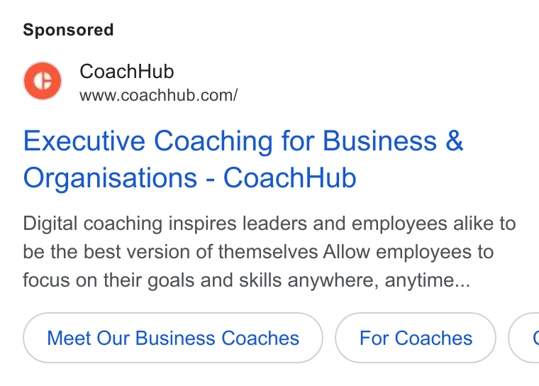 CoachHub ad on Google Ads: Executive Coaching for Business & Organisations - Coach Hub Digital coaching inspires leaders and employees alike to be the best version of themselves Allow employees to focus on their goals and skills anywhere, anytime... Meet Our Business Coaches <