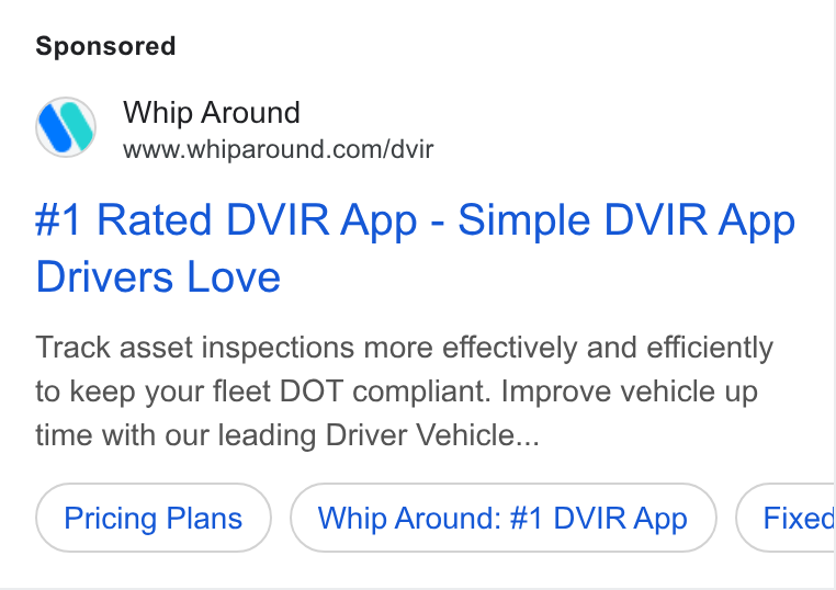 Whip Around ad on Google Ads: #1 Rated DVIR App - Simple DVIR App Drivers Love Track asset inspections more effectively and efficiently to keep your fleet DOT compliant. Improve vehicle up time with our leading Driver Vehicle... Pricing Plans Whip Around: #1 DVIR App