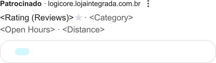 Loja Integrada ad on Google Ads: Rating (Reviews)> * - <Category> Open Hours> : <Distance> CO 0