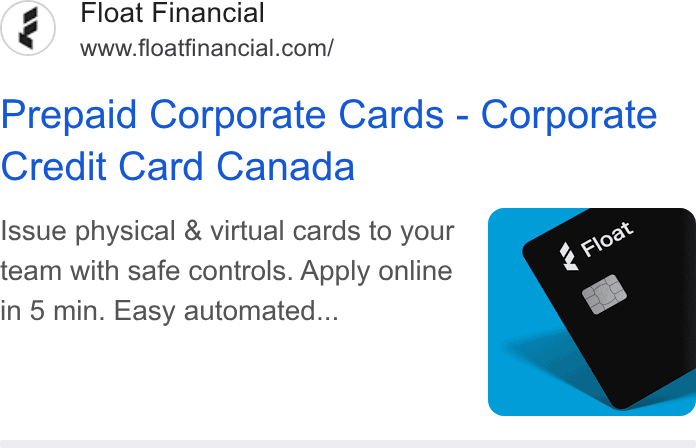 Float ad on Google Ads: Prepaid Corporate Cards - Corporate Credit Card Canada Issue physical & virtual cards to your team with safe controls. Apply online in 5 min. Easy automated...