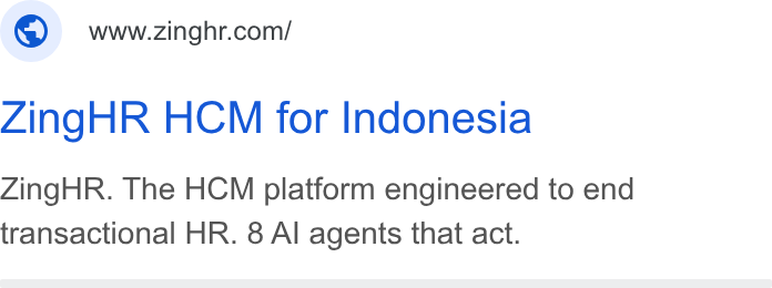 ZingHR ad on Google Ads: Zing HR HCM for Indonesia Zing HR. The HCM platform engineered to end transactional HR. 8 Al agents that act.