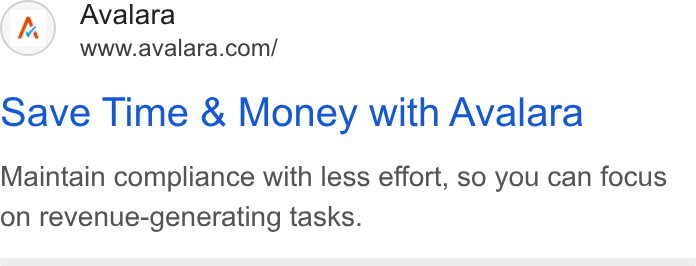 Avalara ad on Google Ads: save Time & Money with Avalara Maintain compliance with less effort, so you can focus on revenue-generating tasks.
