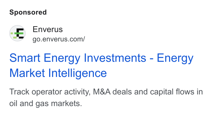 Enverus ad on Google Ads: Smart Energy Investments - Energy Market Intelligence Track operator activity, M& A deals and capital flows in oil and gas markets.