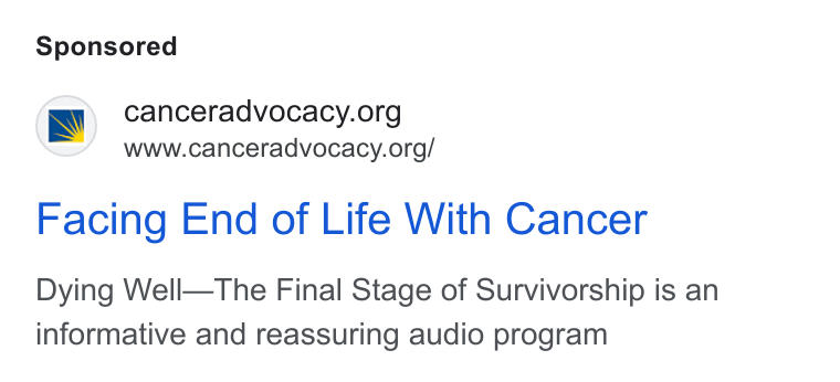 Bloomerang ad on Google Ads: www.canceradvocacy.org/ Facing End of Life With Cancer Dying Well—The Final Stage of Survivorship is an informative and reassuring audio program