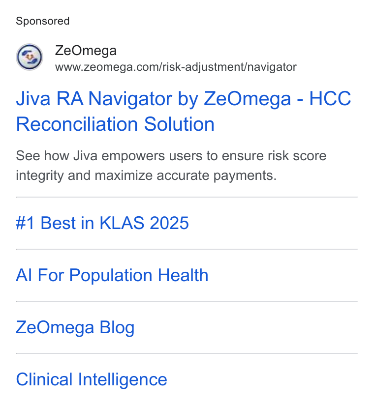 ZeOmega ad on Google Ads: Jiva RA Navigator by Ze Omega - HCC Reconciliation Solution See how Jiva empowers users fo ensure risk score integrity and maximize accurate payments. #1 Best in KLAS 2025 Al For Population Health Ze Omega Blog Clinical Intelligence