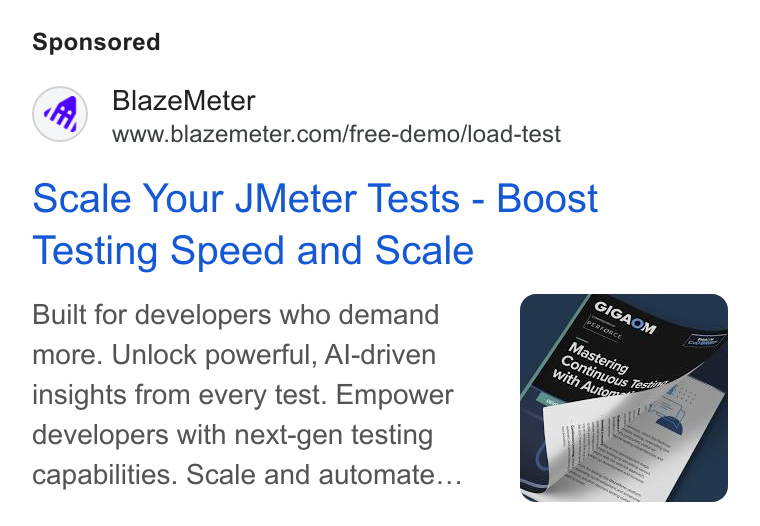 BlazeMeter ad on Google Ads: Scale Your JMeter Tests - Boost Testing Speed and Scale Built for developers who demand more. Unlock powerful, Al-driven insights from every test. Empower developers with next-gen testing capabilities. Scale and automate...