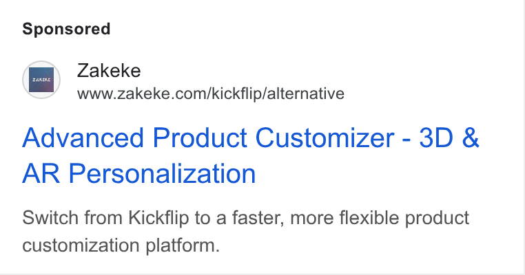 Zakeke ad on Google Ads: Advanced Product Customizer - 3D & AR Personalization Switch from Kickflip to a faster, more flexible product customization platform.