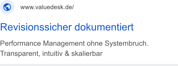 Valuedesk ad on Google Ads: Revisionssicher dokumentiert Performance Management ohne Systembruch. Transparent, intuitiv & skalierbar