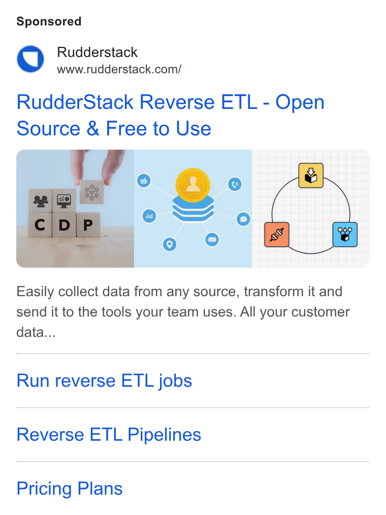 RudderStack ad on Google Ads: Rudder Stack Reverse ETL - Open Source & Free to Use Easily collect data from any source, transform it and send it to the tools your team uses. All your customer data... Run reverse ETL jobs Reverse ETL Pipelines Pricing Plans
