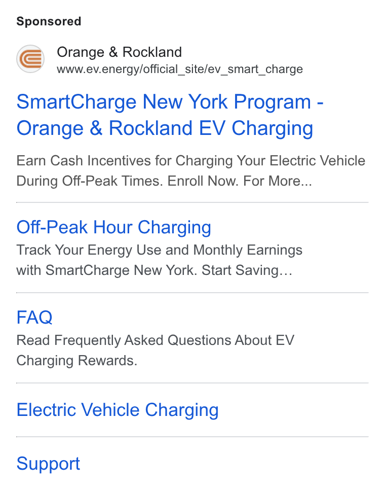 ev.energy ad on Google Ads: Orange & Rockland www.ev.energy/official_site/ev_smart_charge Smart Charge New York Program - Orange & Rockland EV Charging Earn Cash Incentives for Charging Your Electric Vehicle During Off-Peak Times. Enroll Now. For More... Off-Peak Hour Charging Track Your Energy Use and Monthly Earnings with Smart Charge New York. Start Saving... FAQ Read Frequently Asked Questions About EV Charging Rewards. Electric Vehicle Charging Support