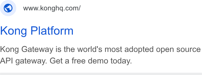 Kong ad on Google Ads: Kong Platform Kong Gateway is the world's most adopted open source API gateway. Get a free demo today.