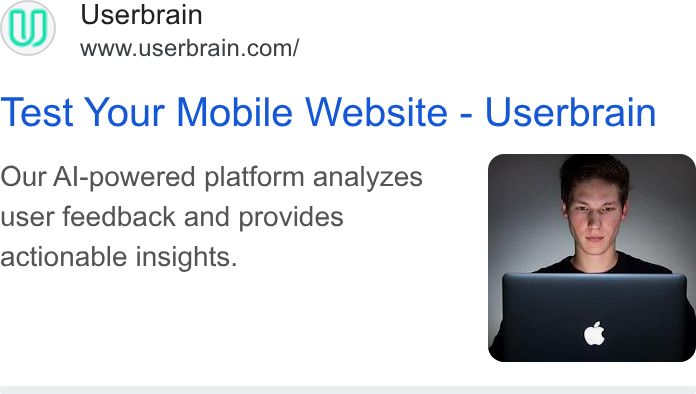 Userbrain ad on Google Ads: Test Your Mobile Website - Userbrain Our Al-powered platform analyzes user feedback and provides actionable insights.
