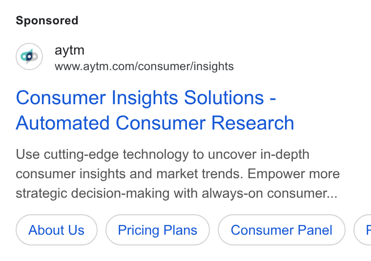 aytm ad on Google Ads: Consumer Insights Solutions - Automated Consumer Research Use cutting-edge technology to uncover in-depth consumer insights and market trends. Empower more strategic decision-making with always-on consumer... About Us Pricing Plans <