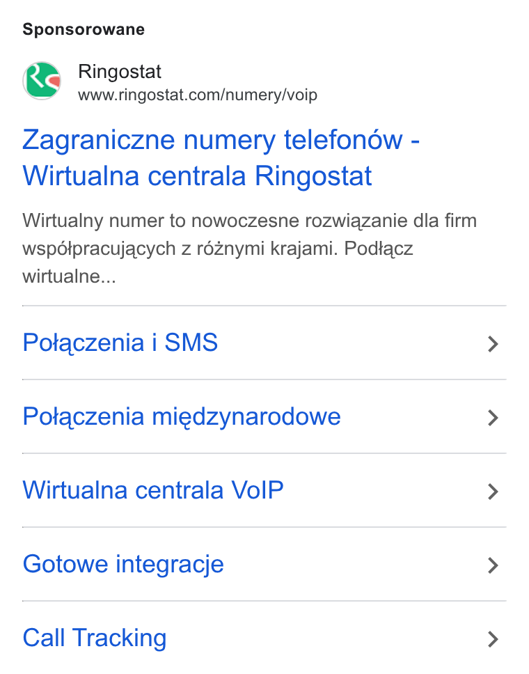 Ringostat ad on Google Ads: Sponsorowane Zagraniczne numery telefonow - Wirtualna centrala Ringostat Wirtualny numer to nowoczesne rozwiazanie dla firm wspolpracujacych z réznymi krajami. Podtacz wirtualne... Potaczenia i SMS Potaczenia miedzynarodowe Wirtualna centrala Vo IP Gotowe integracje Call Tracking