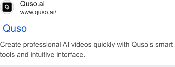 quso.ai ad on Google Ads: cy ~ Quso.ai WWww.quso.ai/ Quso Create professional Al videos quickly with Quso’s smart tools and intuitive interface.