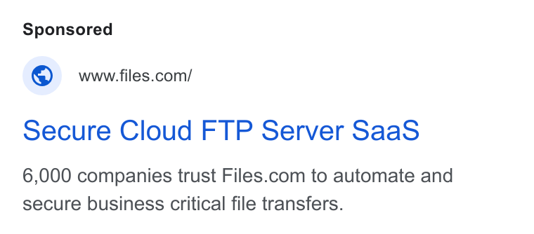 Files.com ad on Google Ads: Secure Cloud FTP Server Saa S 6,000 companies trust Files.com to automate and secure business critical file transfers.