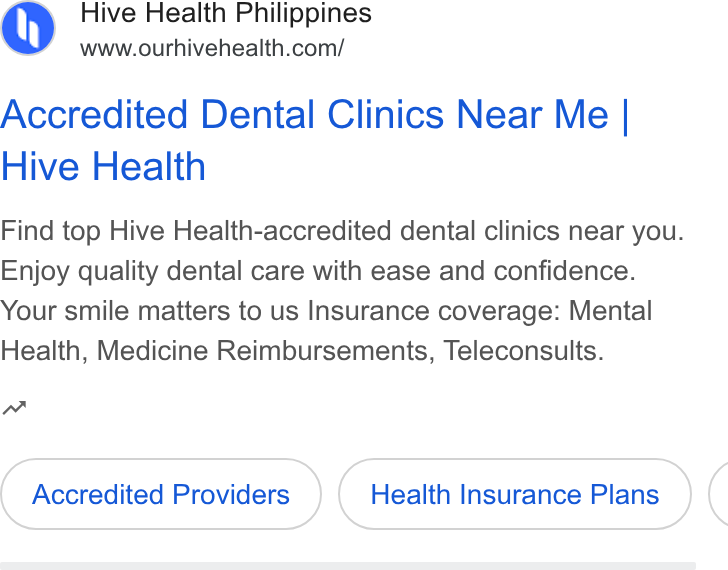 Hive Health ad on Google Ads: Accredited Dental Clinics Near Me | Hive Health Find top Hive Health-accredited dental clinics near you. Enjoy quality dental care with ease and confidence. Your smile matters to us Insurance coverage: Mental Health, Medicine Reimbursements, Teleconsults. nw Accredited Providers Health Insurance Plans (