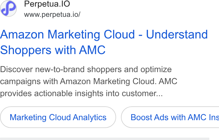 Perpetua ad on Google Ads: Perpetua.l O www.perpetua.io/ Amazon Marketing Cloud - Understand Shoppers with AMC Discover new-to-brand shoppers and optimize campaigns with Amazon Marketing Cloud. AMC provides actionable insights into customer... Marketing Cloud Analytics } ( Boost Ads with AMC Ins