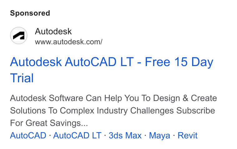 Autodesk ad on Google Ads: Autodesk Auto CAD LT - Free 15 Day Trial Autodesk Software Can Help You To Design & Create Solutions To Complex Industry Challenges Subscribe For Great Savings... Auto CAD - Auto CAD LT - 3ds Max - Maya - Revit