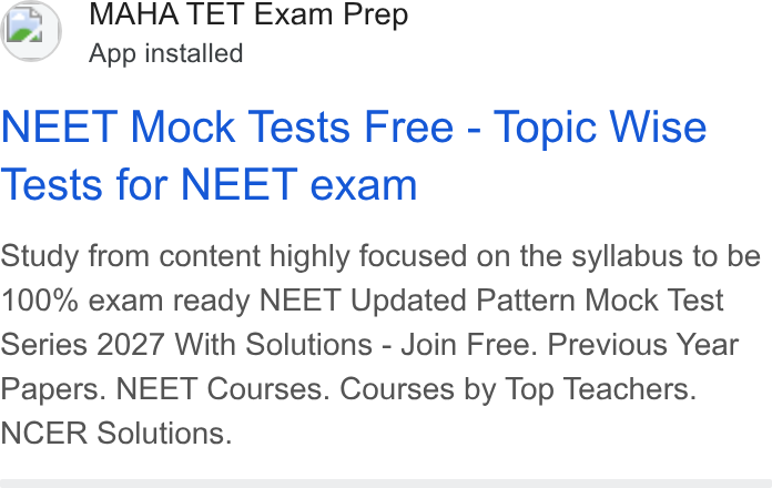 EduRev ad on Google Ads: MAHA TET Exam Prep App installed NEET Mock Tests Free - Topic Wise Tests for NEET exam Study from content highly focused on the syllabus to be 100% exam ready NEET Updated Pattern Mock Test Series 2027 With Solutions - Join Free. Previous Year Papers. NEET Courses. Courses by Top Teachers. NCER Solutions.