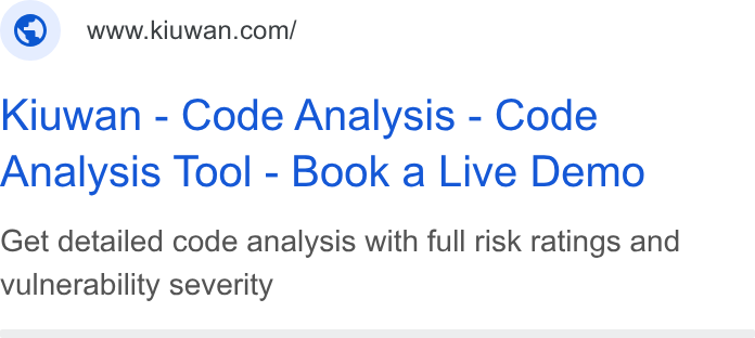 Kiuwan ad on Google Ads: Kiuwan - Code Analysis - Code Analysis Tool - Book a Live Demo Get detailed code analysis with full risk ratings and vulnerability severity