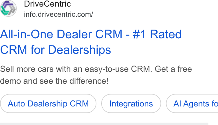 DriveCentric ad on Google Ads: All-in-One Dealer CRM - #1 Rated CRM for Dealerships Sell more cars with an easy-to-use CRM. Get a free demo and see the difference! Auto Dealership CRM Integrations ) ( Al Agents fo