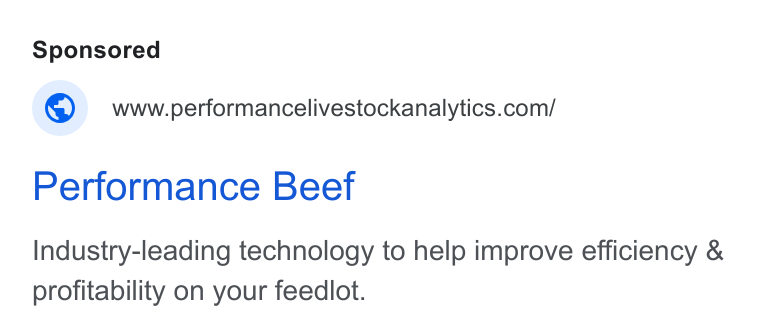 Performance Livestock Analytics ad on Google Ads: Performance Beef Industry-leading technology to help improve efficiency & profitability on your feedlot.