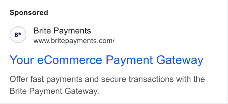Brite Payments ad on Google Ads: Your e Commerce Payment Gateway Offer fast payments and secure transactions with the Brite Payment Gateway.
