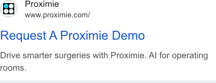 Proximie ad on Google Ads: Request A Proximie Demo Drive smarter surgeries with Proximie. Al for operating rooms.