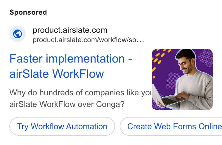 airSlate ad on Google Ads: product.airslate.com/workflow/so... Faster implementation - air Slate Work Flow Why do hundreds of companies like you air Slate Work Flow over Conga? Try Workflow Automation } ( Create Web Forms Online