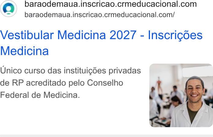 CRM Educacional ad on Google Ads: baraodemaua.inscricao.crmeducacional.com/ Vestibular Medicina 2027 - Inscrigdes Medicina Unico curso das instituigdes privadas de RP acreditado pelo Conselho Federal de Medicina.