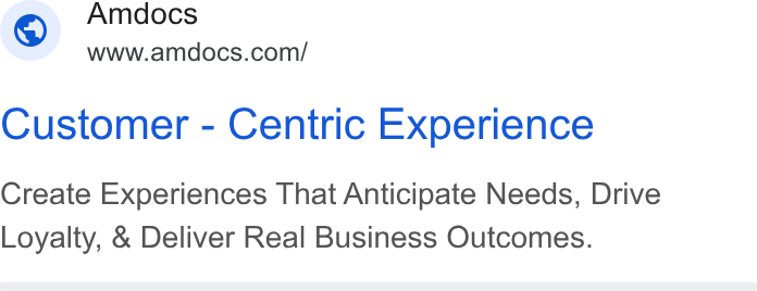 Amdocs ad on Google Ads: Customer - Centric Experience Create Experiences That Anticipate Needs, Drive Loyalty, & Deliver Real Business Outcomes.