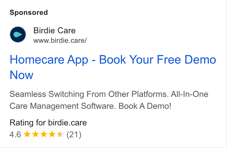 Birdie ad on Google Ads: Birdie Care www.birdie.care/ Homecare App - Book Your Free Demo Now Seamless Switching From Other Platforms. All-In-One Care Management Software. Book A Demo! Rating for birdie.care 4.6 Kk KKK (21)