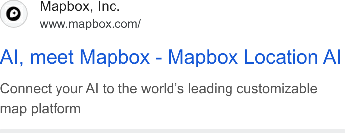 Mapbox ad on Google Ads: Al, meet Mapbox - Mapbox Location Al Connect your Al to the world’s leading customizable map platform