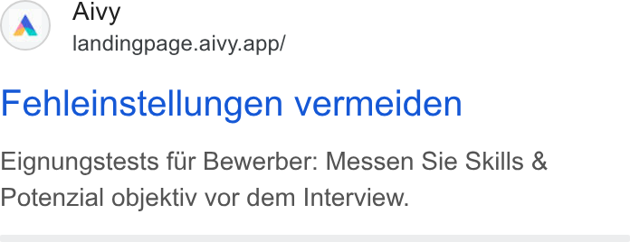 Aivy ad on Google Ads: Aivy landingpage.aivy.app/ Fehleinstellungen vermeiden Eignungstests fur Bewerber: Messen Sie Skills & Potenzial objektiv vor dem Interview.