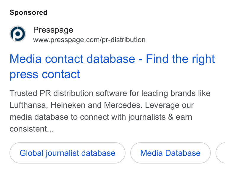 Presspage ad on Google Ads: Media contact database - Find the right press contact Trusted PR distribution software for leading brands like Lufthansa, Heineken and Mercedes. Leverage our media database to connect with journalists & earn consistent... Global journalist database Media Database <