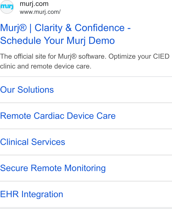 Murj ad on Google Ads: www.murj.com/ Murj® | Clarity & Confidence - Schedule Your Mur} Demo The official site for Murj® software. Optimize your CIED clinic and remote device care. Our Solutions Remote Cardiac Device Care Clinical Services Secure Remote Monitoring EHR Integration