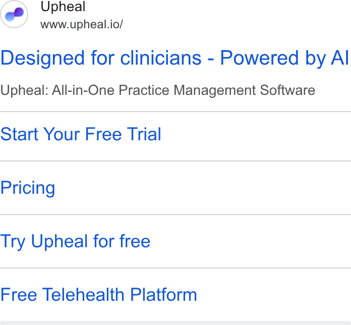Upheal ad on Google Ads: Upheal www.upheal.io/ Designed for clinicians - Powered by Al Upheal: All-in-One Practice Management Software Start Your Free Trial Pricing Try Upheal for free Free Telehealth Platform